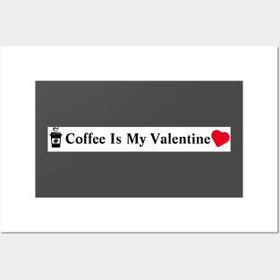 Coffee Is My Valentine Posters and Art